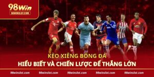 Kèo Xiêng Bóng Đá - Hiểu Biết Và Chiến Lược Để Thắng Lớn